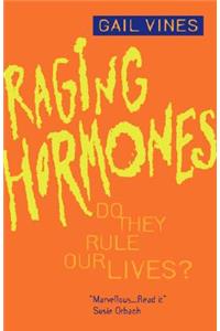 Raging Hormones