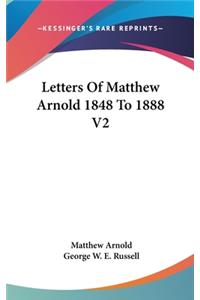 Letters Of Matthew Arnold 1848 To 1888 V2
