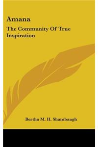 Amana: The Community Of True Inspiration