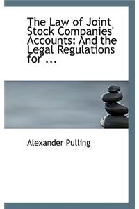 The Law of Joint Stock Companies' Accounts: And the Legal Regulations