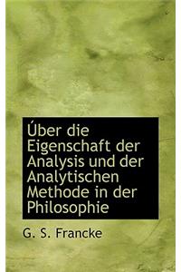 A Uber Die Eigenschaft Der Analysis Und Der Analytischen Methode in Der Philosophie