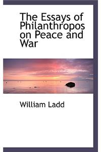 The Essays of Philanthropos on Peace and War