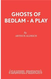 Ghosts of Bedlam - A Play