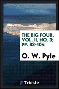 THE BIG FOUR, VOL. II, NO. 3; PP. 83-104