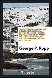 SEMI-CENTENNIAL OF GIRARD COLLEGE,BIOGRA