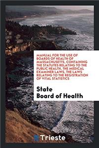 MANUAL FOR THE USE OF BOARDS OF HEALTH O