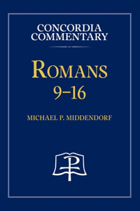 Romans 9-16 - Concordia Commentary