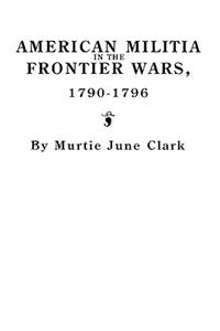 American Militia in the Frontier Wars, 1790-1796
