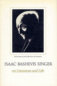 Isaac Bashevis Singer on Literature and Life
