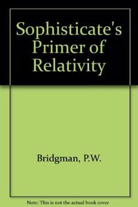 Sophisticate's Primer of Relativity