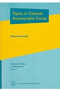 Topics in Classical Automorphic Forms