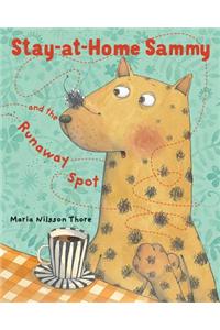 Stay-at-home Sammy and the Runaway Spot