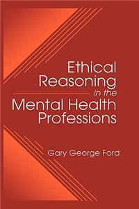 Ethical Reasoning in the Mental Health Professions