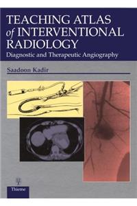 Teaching Atlas of Interventional Radiology: Diagnostic and Therapeutic Angiography