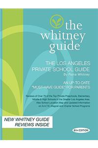 The Whitney Guide; The Los Angeles Private School Guide 6th Edition