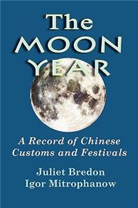 Moon Year - A Record of Chinese Customs and Festivals