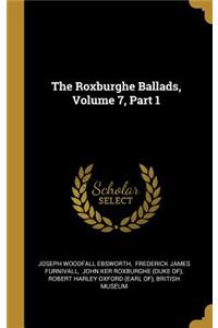 The Roxburghe Ballads, Volume 7, Part 1