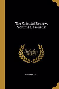 The Oriental Review, Volume 1, Issue 12