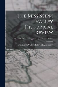 Mississippi Valley Historical Review; 1921-1922 The Mississippi Valley historical review