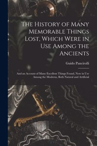 History of Many Memorable Things Lost, Which Were in Use Among the Ancients