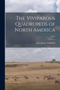 Viviparous Quadrupeds of North America; Vol 3