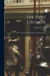 First Crusade; the Accounts of Eye-witnesses and Participants