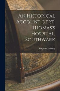 Historical Account of St. Thomas's Hospital, Southwark