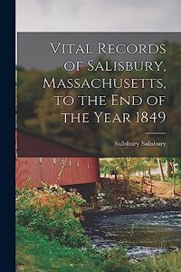 Vital Records of Salisbury, Massachusetts, to the end of the Year 1849