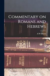 Commentary on Romans and Hebrews