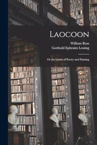 Laocoon; Or the Limits of Poetry and Painting
