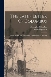 Latin Letter Of Columbus: Printed In 1493 And Announcing The Discovery Of America