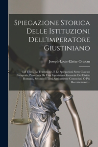 Spiegazione Storica Delle Istituzioni Dell'imperatore Giustiniano