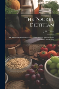Pocket Dietitian; or, How to Combine Food for Correct Eating, Special Menus for Summer and Winter