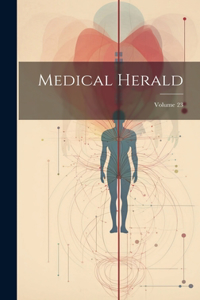 Medical Herald; Volume 23