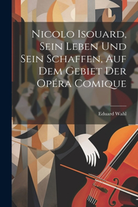 Nicolo Isouard, Sein Leben Und Sein Schaffen, Auf Dem Gebiet Der Opéra Comique