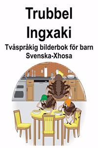 Svenska-Xhosa Trubbel/Ingxaki Tvåspråkig bilderbok för barn