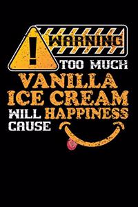 Warning Too Much Vanilla Ice Cream Will Cause Happiness
