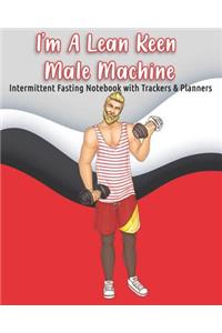I'm A Lean Keen Male Machine