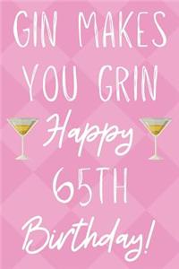 Gin Makes You Grin Happy 65th Birthday
