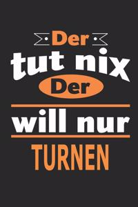 Der tut nix Der will nur turnen