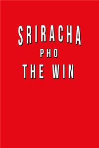 Sriracha Pho The Win