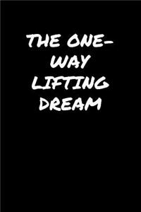 The One Way Lifting Dream