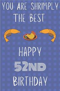 You Are Shrimply The Best Happy 52nd Birthday