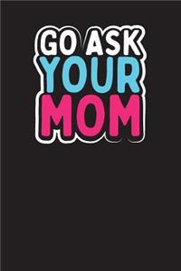 Go Ask Your Mom