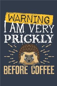 Warning I Am Very Prickly Before Coffee