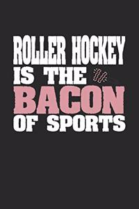 Roller Hockey Is The Bacon of Sports