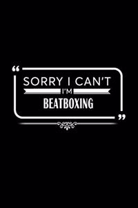 Sorry I Can't I Am Beatboxing