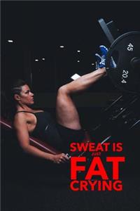 Sweat Is Just Fat Crying