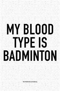 My Blood Type Is Badminton