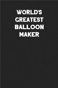 World's Greatest Balloon Maker